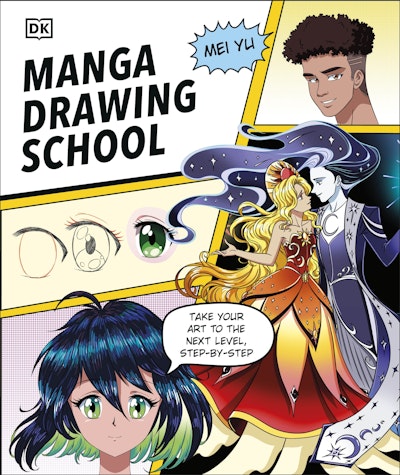 Manga Drawing School -Take Your Art to the Next Level, Step-by-Step